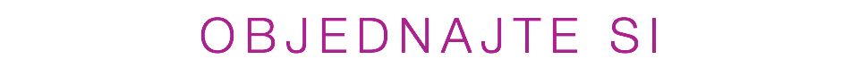 OBJEDNAJTE SI